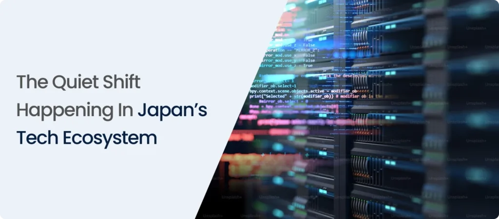 The Quiet Shift Happening in Japan’s Tech Ecosystem
