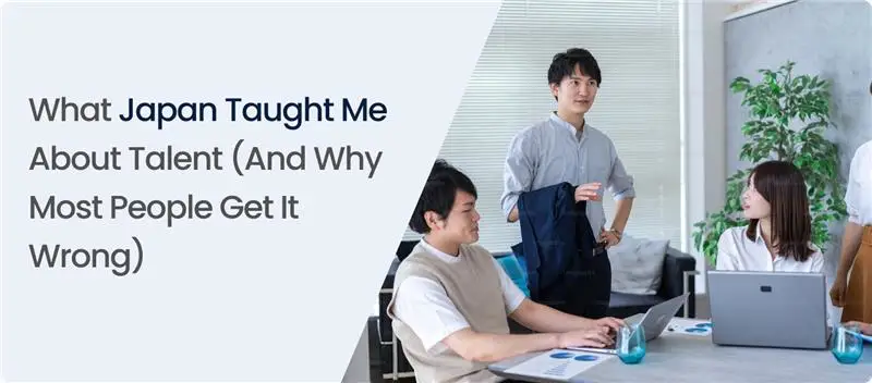 What Japan Taught Me About Talent
